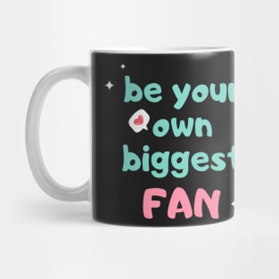 Self-love acceptance quote: Be your own biggest fan Mug